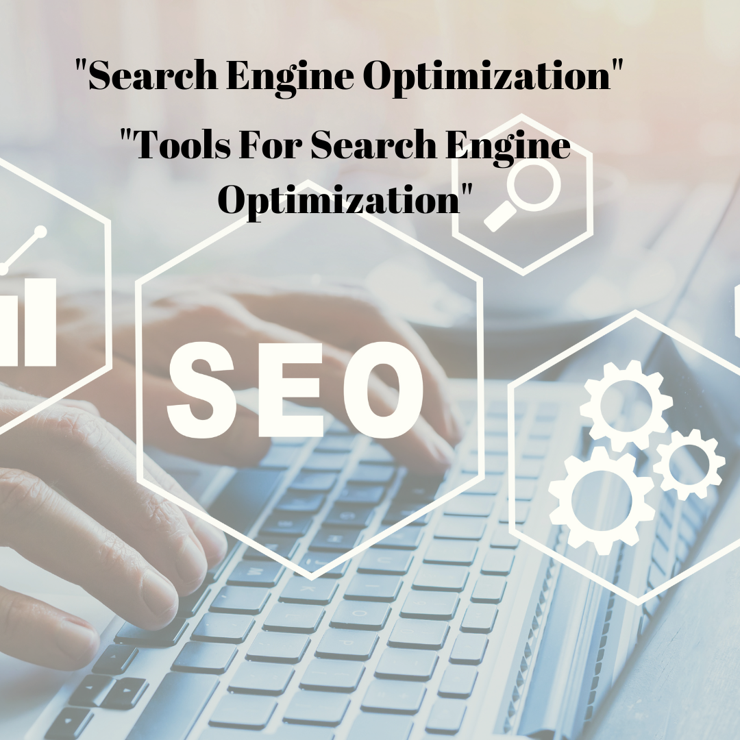 Search Engine Optimization & Tools for Search Engine Optimization
